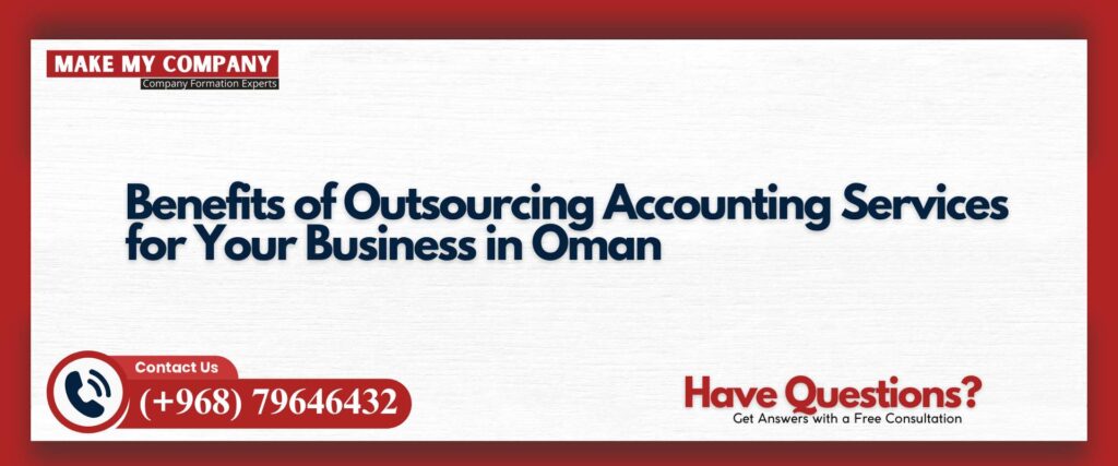 Benefits of Outsourcing Accounting Services for Your Business in Oman