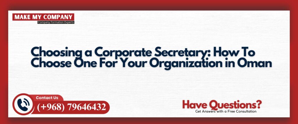 Choosing a Corporate Secretary How To Choose One For Your Organization in Oman