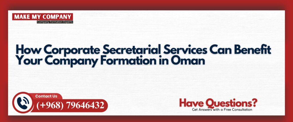 How Corporate Secretarial Services Can Benefit Your Company Formation in Oman