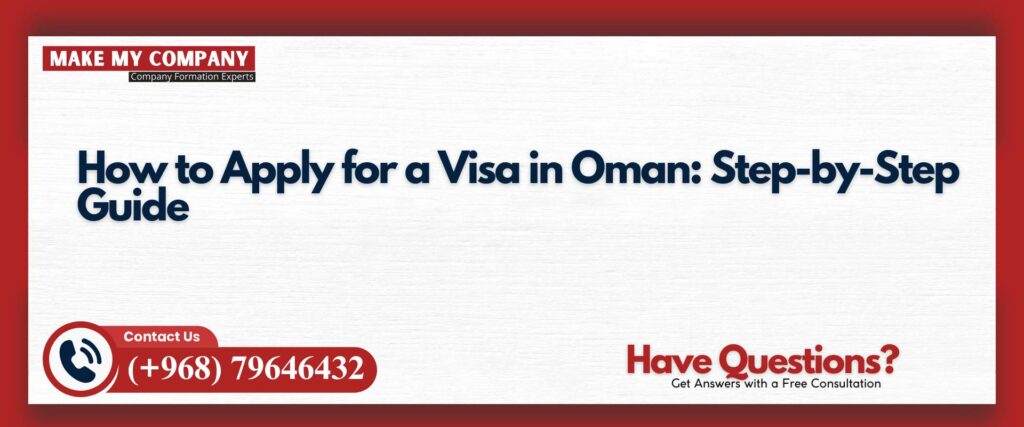 How to Apply for a Visa in Oman Step-by-Step Guide