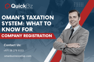 Oman's Taxation System What to Know for Company Registration