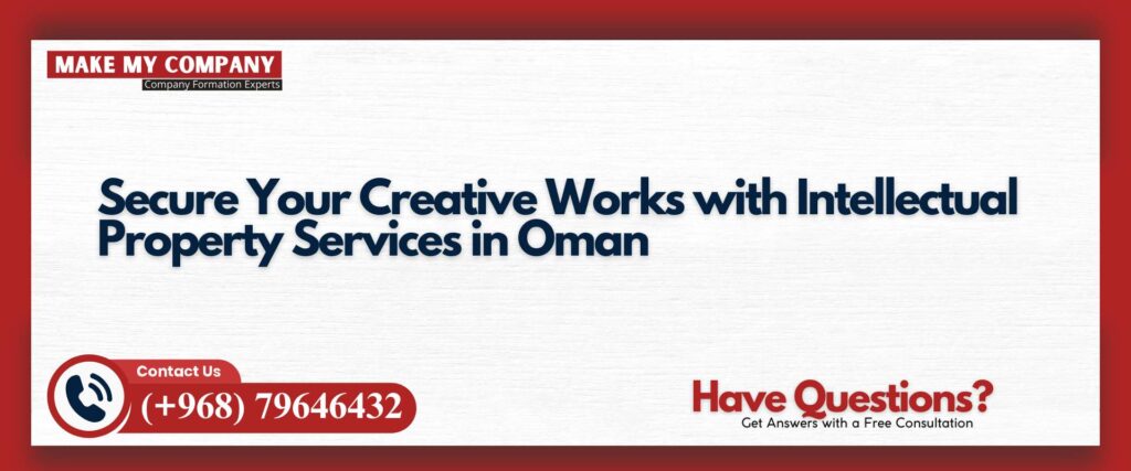 Secure Your Creative Works with Intellectual Property Services in Oman