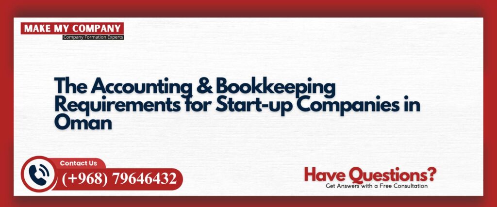 The Accounting & Bookkeeping Requirements for Start-up Companies in Oman
