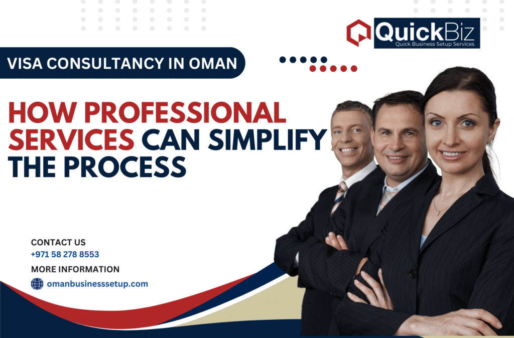 Visa Consultancy in Oman How Professional Services Can Simplify the Process