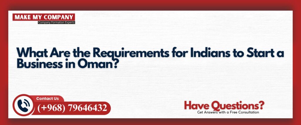 What Are the Requirements for Indians to Start a Business in Oman