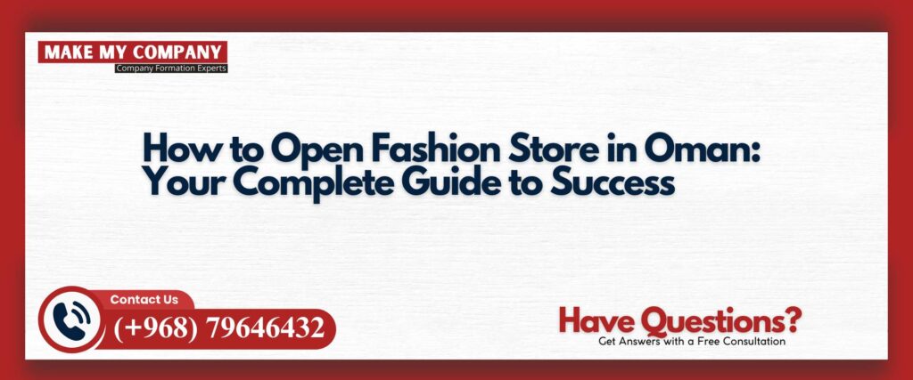 How to Open Fashion Store in Oman Your Complete Guide to Success