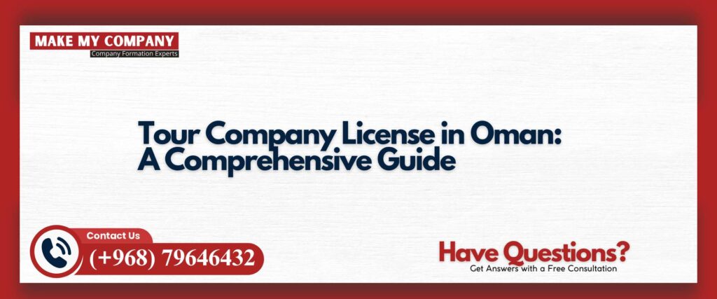 Tour Company License in Oman A Comprehensive Guide