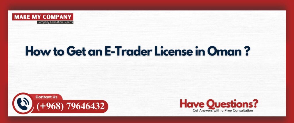 How to Get an E-Trader License in Oman
