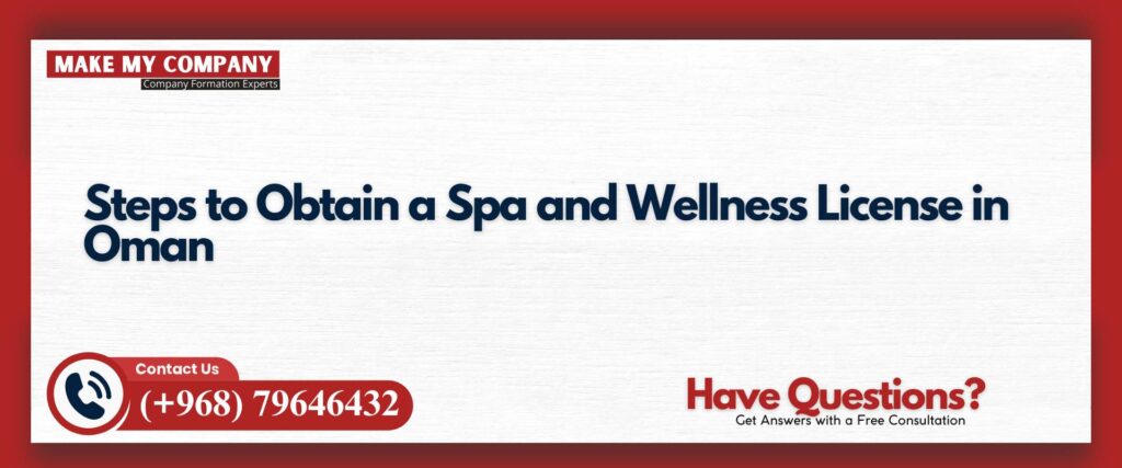 Steps to Obtain a Spa and Wellness License in Oman