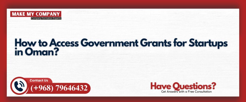 How to Access Government Grants for Startups in Oman
