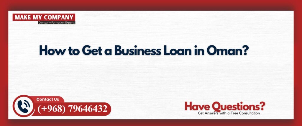 How to Get a Business Loan in Oman