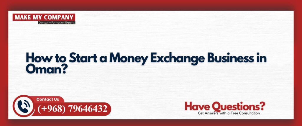 How to Start a Money Exchange Business in Oman