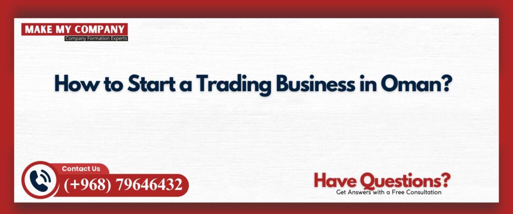 How to Start a Trading Business in Oman