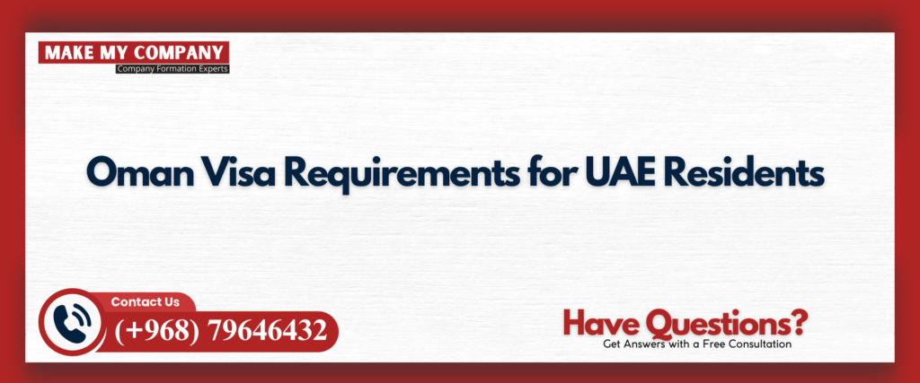 Oman Visa Requirements for UAE Residents