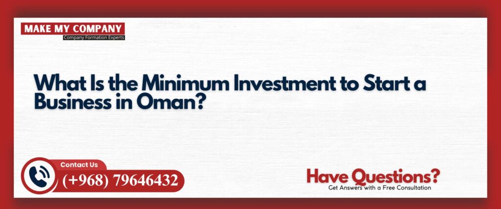 What Is the Minimum Investment to Start a Business in Oman