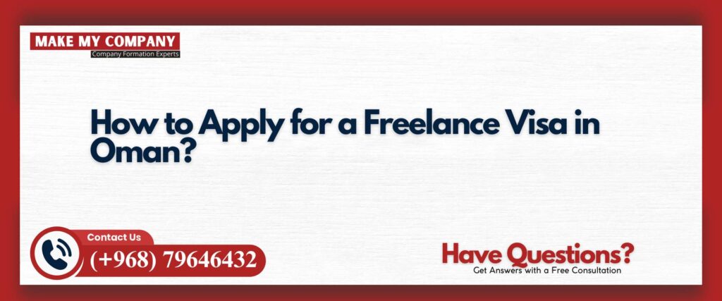 How to Apply for a Freelance Visa in Oman