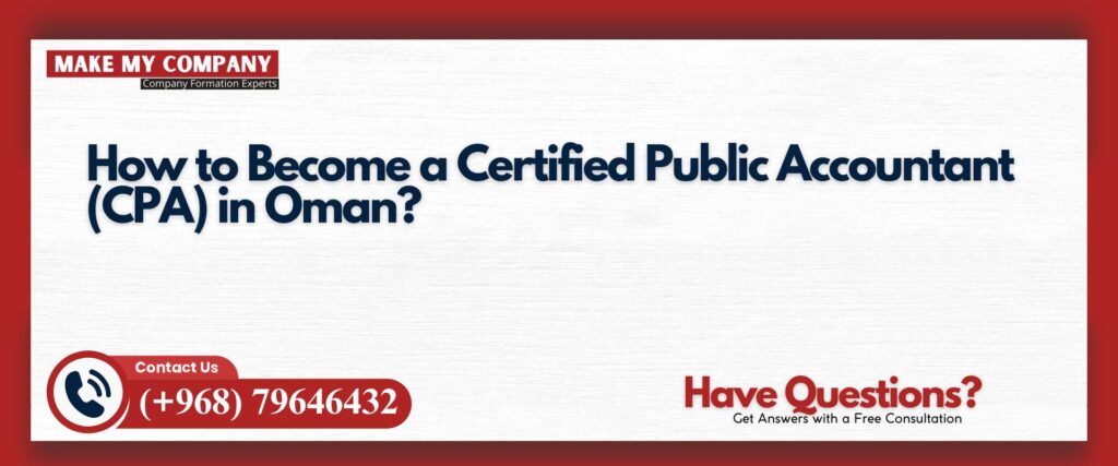 How to Become a Certified Public Accountant (CPA) in Oman