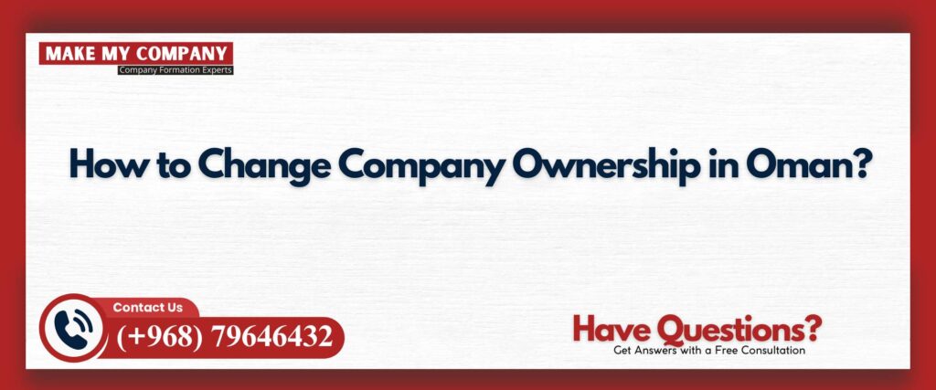 How to Change Company Ownership in Oman