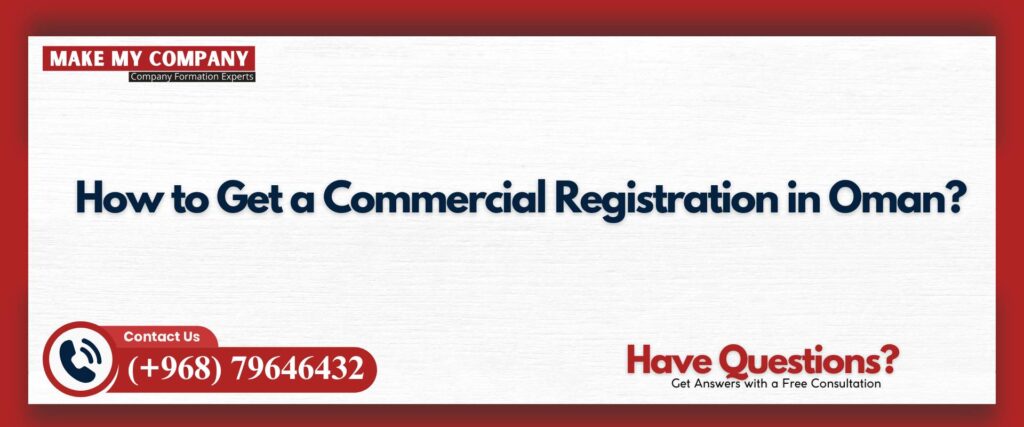 How to Get a Commercial Registration in Oman