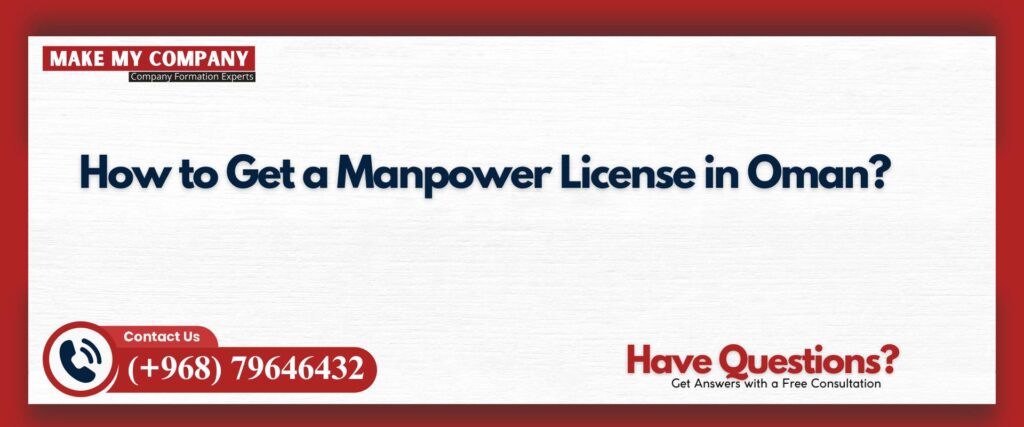 How to Get a Manpower License in Oman