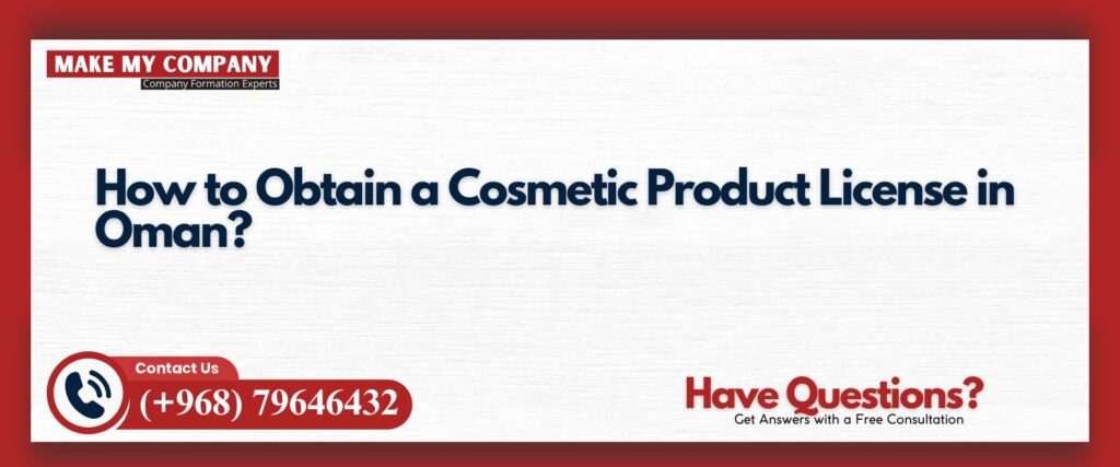 How to Obtain a Cosmetic Product License in Oman
