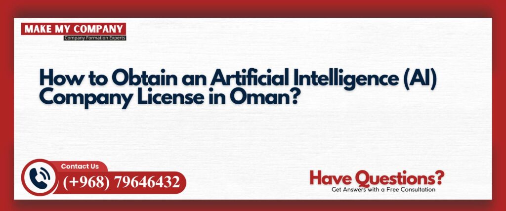 How to Obtain an Artificial Intelligence (AI) Company License in Oman