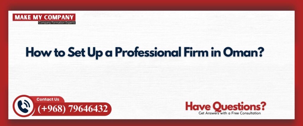 How to Set Up a Professional Firm in Oman