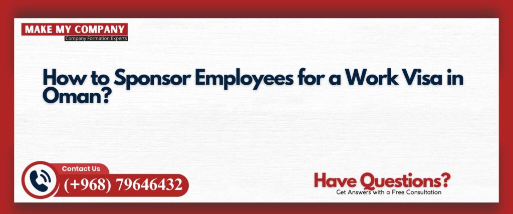 How to Sponsor Employees for a Work Visa in Oman
