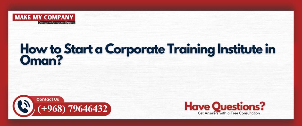 How to Start a Corporate Training Institute in Oman