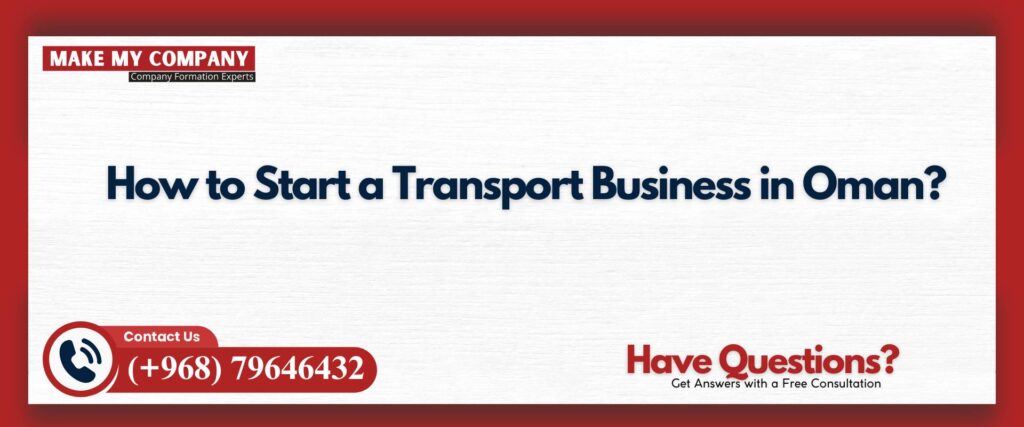How to Start a Transport Business in Oman