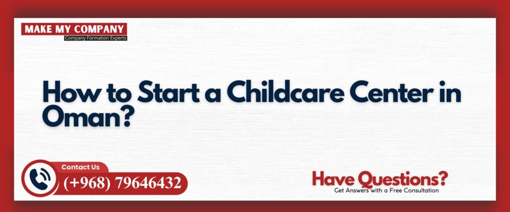 How to Start a Childcare Center in Oman?