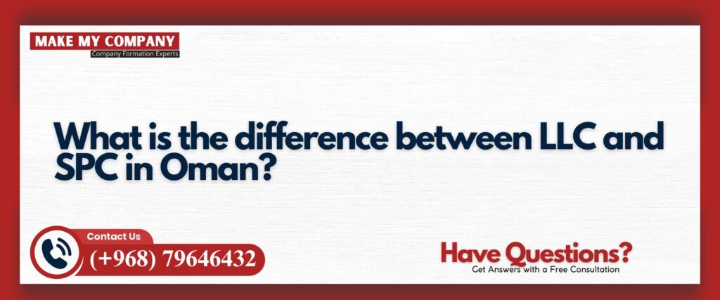 What is the difference between LLC and SPC in Oman?