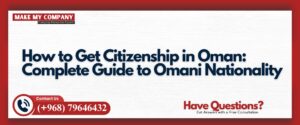 How to Get Citizenship in Oman
