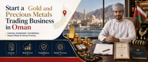 Start a Gold and Precious Metals Trading Business Oman