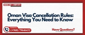 Oman Visa Cancellation Rules