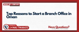 Top Reasons to Start a Branch Office in Oman