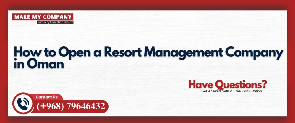 How to Open a Resort Management Company in Oman