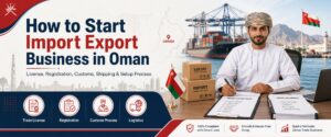 Import Export business in oman guide